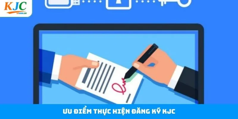 Có nhiều lợi ích to lớn khi đăng ký KJC Có nhiều lợi ích to lớn khi đăng ký KJC
