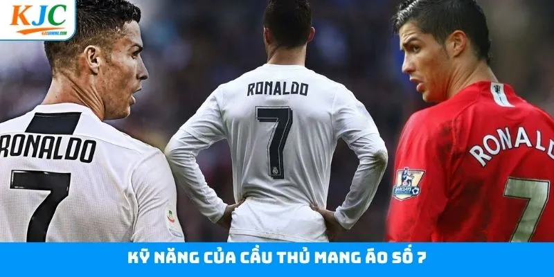 Kỹ năng quan trọng cho các cầu thủ mang áo số 7 Kỹ năng quan trọng cho các cầu thủ mang áo số 7