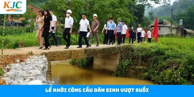 Lễ Khởi Công Cầu Dân Sinh Vượt Suối - KJC Vì Miền Núi An Toàn