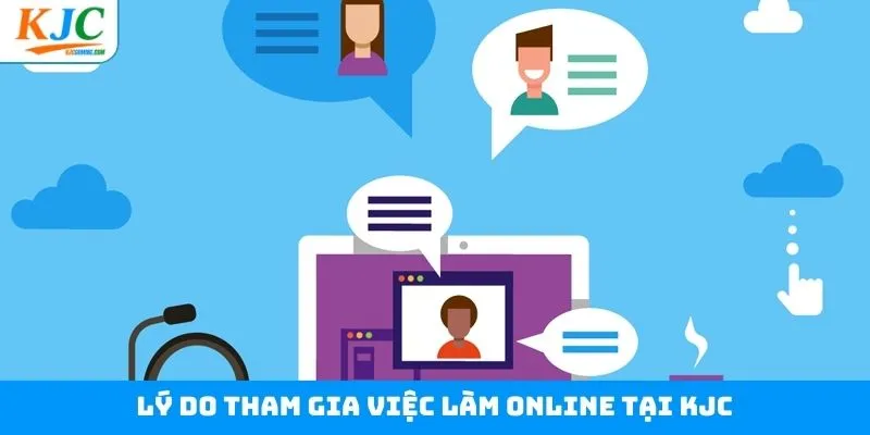 Lý do nên ứng tuyển việc làm online tại KJC nhanh chóng Lý do nên ứng tuyển việc làm online tại KJC nhanh chóng