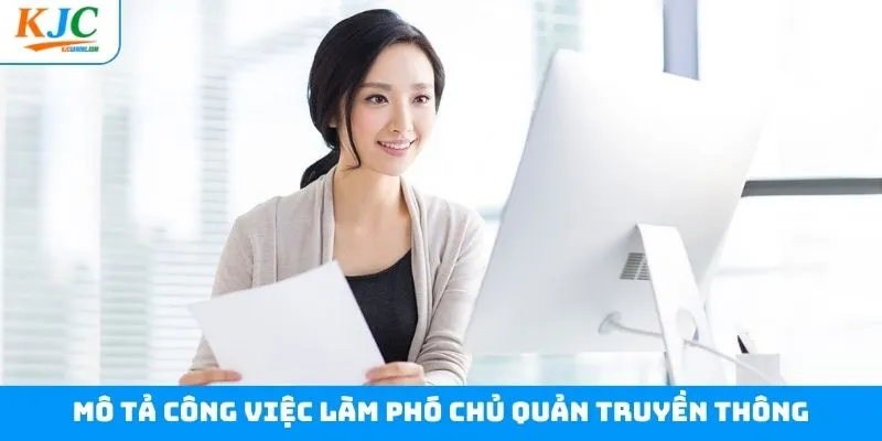 Miêu tả chi tiết việc làm phó chủ quản truyền thông