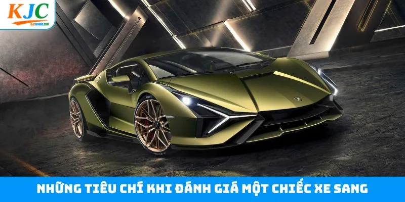 Những tiêu chí khi đánh giá một chiếc xe sang
